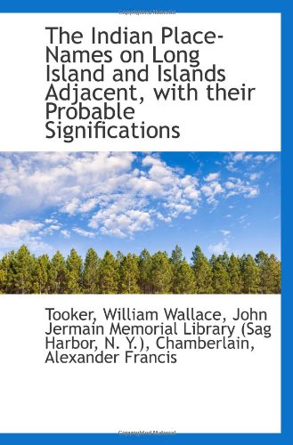 The Indian Place-Names on Long Island and Islands Adjacent, with their Probable Significations - Click to Buy