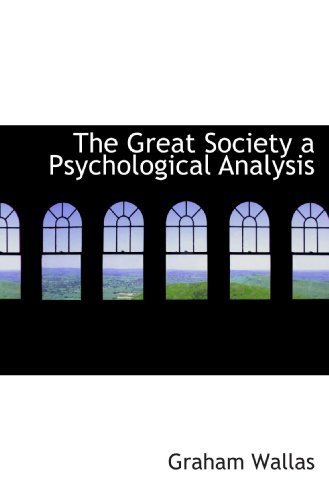 The Great Society a Psychological Analysis - Click to Buy