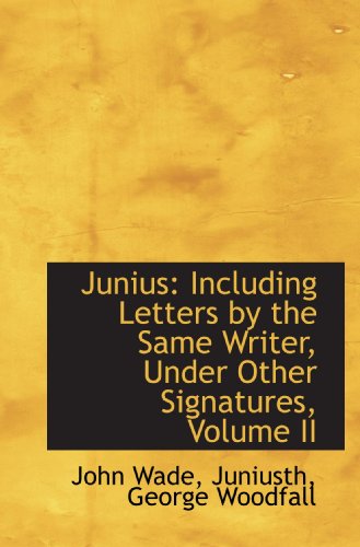 Junius : Including Letters by the Same Writer, Under other Signatures, now First Collected. To Which - Click to Buy