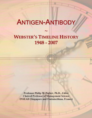 Antigen-Antibody: Webster's Timeline History, 1948 - 2007 - Click to Buy