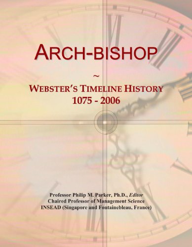 Arch-bishop: Webster's Timeline History, 1075 - 2006 - Click to Buy