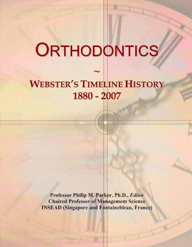 Orthodontics: Webster's Timeline History, 1880 - 2007 - Click to Buy
