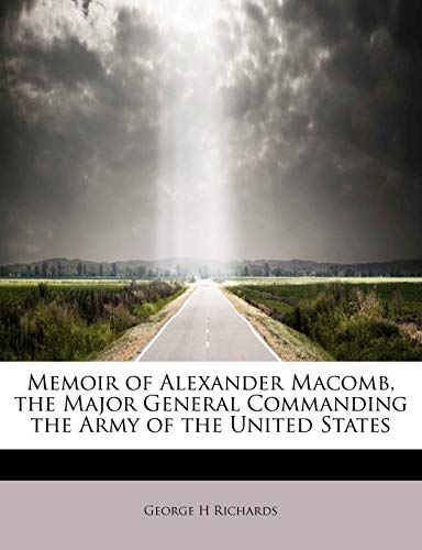 Memoir of Alexander Macomb, the Major General Commanding the Army of the United States - Click to Buy