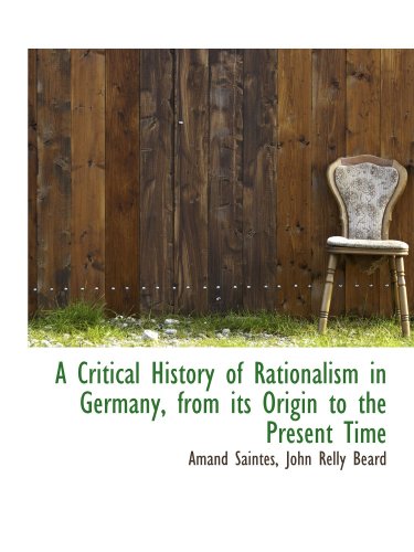 A Critical History of Rationalism in Germany, from its Origin to the Present Time - Click to Buy