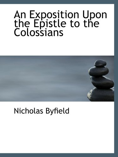 An Exposition Upon the Epistle to the Colossians - Click to Buy