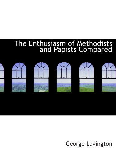 The Enthusiasm of Methodists and Papists Compared - Click to Buy