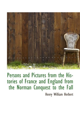 Persons and Pictures from the Histories of France and England from the Norman Conquest to the Fall - Click to Buy