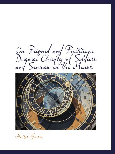 On Feigned and Factitious Diseases Chiefly of Soldiers and Seamen on the Means - Click to Buy