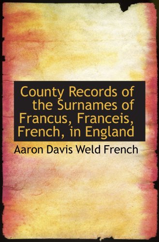 County Records of the Surnames of Francus, Franceis, French, in England - Click to Buy