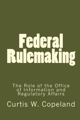 Federal Rulemaking: The Role of the Office of Information and Regulatory Affairs - Click to Buy