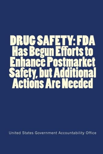 DRUG SAFETY: FDA Has Begun Efforts to Enhance Postmarket Safety, but Additional Actions Are Needed - Click to Buy