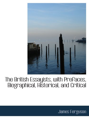The British Essayists, with Prefaces, Biographical, Historical, and Critical - Click to Buy