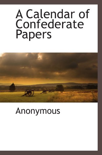 A Calendar of Confederate Papers - Click to Buy