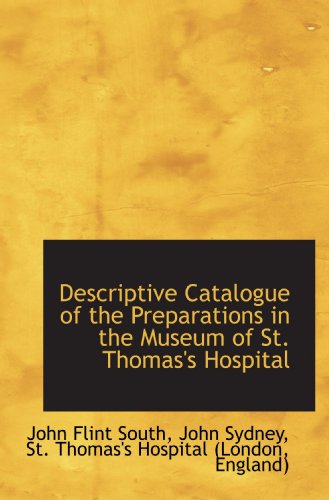 Descriptive Catalogue of the Preparations in the Museum of St. Thomas's Hospital - Click to Buy