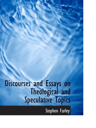 Discourses and Essays on Theological and Speculative Topics - Click to Buy
