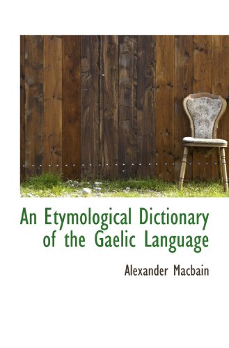 An Etymological Dictionary of the Gaelic Language - Click to Buy