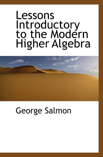Lessons Introductory to the Modern Higher Algebra - Click to Buy