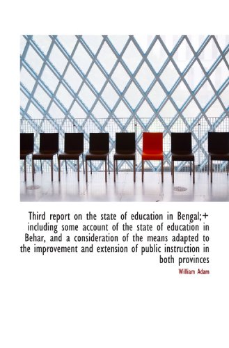 Third report on the state of education in Bengal;+ including some account of the state of education