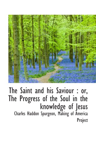 The Saint and his Saviour : or, The Progress of the Soul in the knowledge of Jesus - Click to Buy