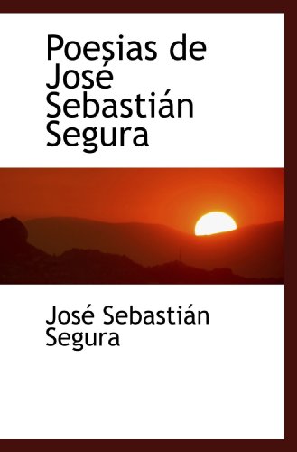 Poesias de José Sebastián Segura (Spanish Edition)