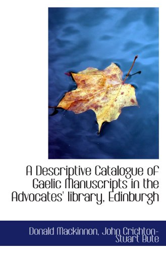 A Descriptive Catalogue of Gaelic Manuscripts in the Advocates' library, Edinburgh - Click to Buy