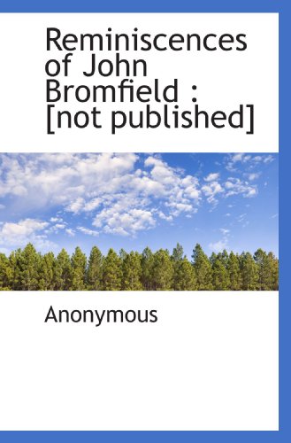 Reminiscences of John Bromfield : [not published] - Click to Buy
