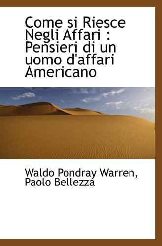 Come si Riesce Negli Affari : Pensieri di un uomo d'affari Americano (Italian Edition) - Click to Buy