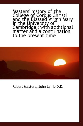 Masters' history of the College of Corpus Christi and the Blassed Virgin Mary in the University of C