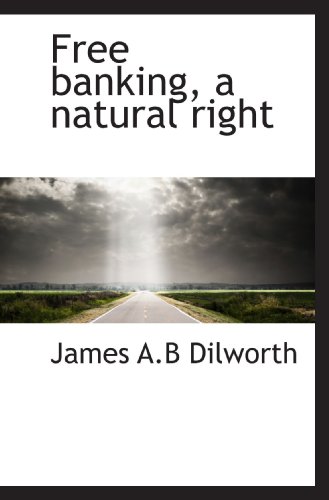 Free banking, a natural right - Click to Buy