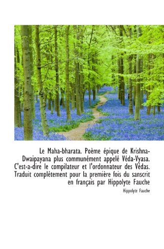 Le Maha-bharata. Poème épique de Krishna-Dwaipayana plus communément appelé Véda-Vyasa. C'est-a-dire (French Edition) - Click to Buy
