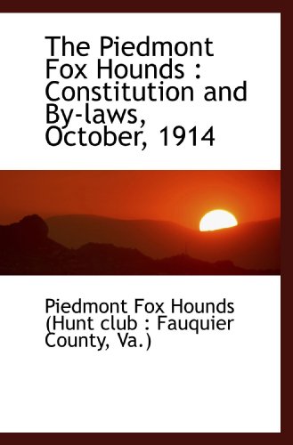 The Piedmont Fox Hounds : Constitution and By-laws, October, 1914 - Click to Buy