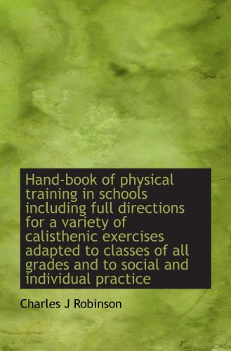 Hand-book of physical training in schools including full directions for a variety of calisthenic exe - Click to Buy