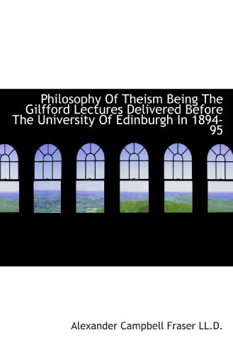 Philosophy Of Theism Being The Gilfford Lectures Delivered Before The University Of Edinburgh In 189 - Click to Buy