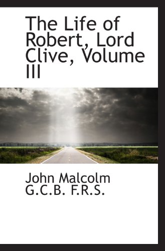 The Life of Robert, Lord Clive, Volume III - Click to Buy