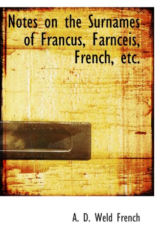 Notes on the Surnames of Francus, Farnceis, French, etc. - Click to Buy