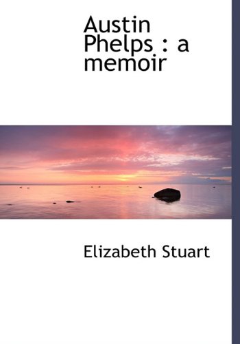 Austin Phelps: A Memoir - Click to Buy