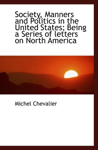 Society, Manners and Politics in the United States; Being a Series of letters on North America - Click to Buy