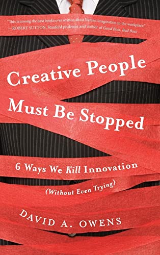 Creative People Must Be Stopped: 6 Ways We Kill Innovation (Without Even Trying) - Click to Buy