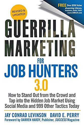 Guerrilla Marketing for Job Hunters 3.0: How to Stand Out from the Crowd and Tap Into the Hidden Job Market using Social Media and 999 other Tactics Today - Click to Buy