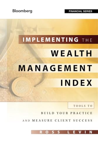 Implementing the Wealth Management Index: Tools to Build Your Practice and Measure Client Success