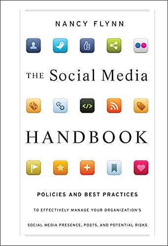 The Social Media Handbook: Rules, Policies, and Best Practices to Successfully Manage Your Organization's Social Media Presence, Posts, and Potential - Click to Buy