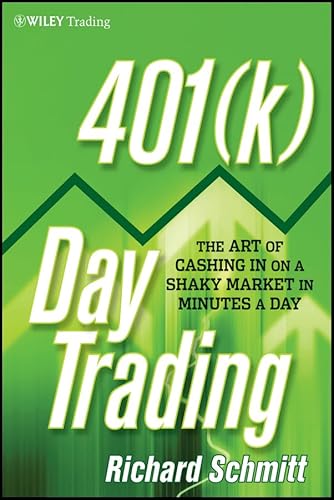 401(k) Day Trading: The Art of Cashing in on a Shaky Market in Minutes a Day - Click to Buy