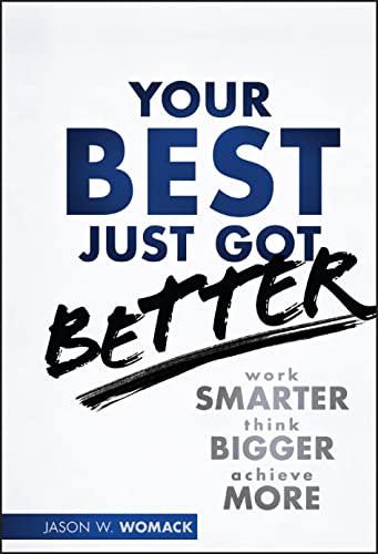 Your Best Just Got Better: Work Smarter, Think Bigger, Achieve More - Click to Buy