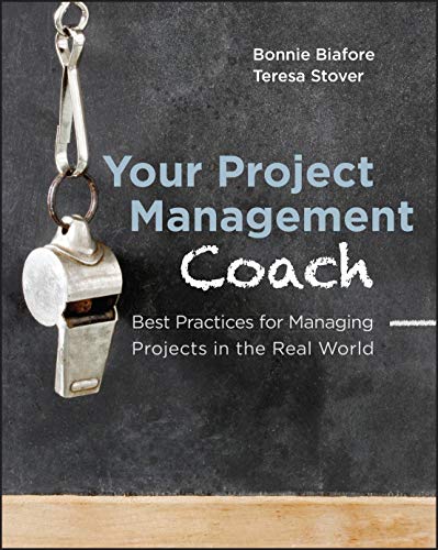 Your Project Management Coach: Best Practices for Managing Projects in the Real World - Click to Buy