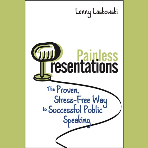 Painless Presentations: The Proven, Stress-Free Way to Successful Public Speaking - Click to Buy