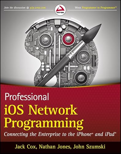 Professional iOS Network Programming: Connecting the Enterprise to the iPhone and iPad - Click to Buy