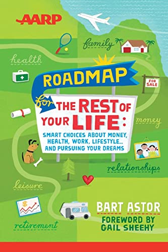 AARP Roadmap for the Rest of Your Life: Smart Choices About Money, Health, Work, Lifestyle ... and Pursuing Your Dreams - Click to Buy