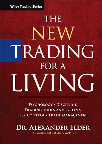 The New Trading for a Living: Psychology, Discipline, Trading Tools and Systems, Risk Control, Trade Management - Click to Buy