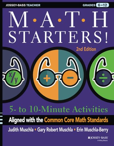 Math Starters: 5- to 10-Minute Activities Aligned with the Common Core Math Standards, Grades 6-12