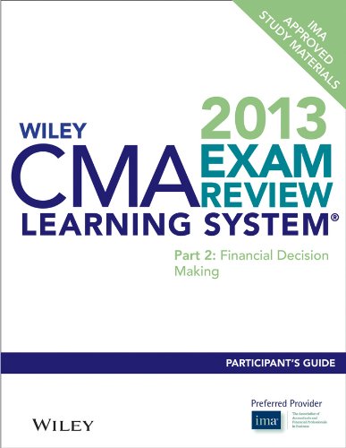 Wiley CMA Learning System Exam Review 2013 Participant Guide, Part 2: Financial Decision Making - Click to Buy